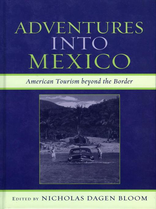 Title details for Adventures into Mexico by Nicholas Dagen Bloom - Available